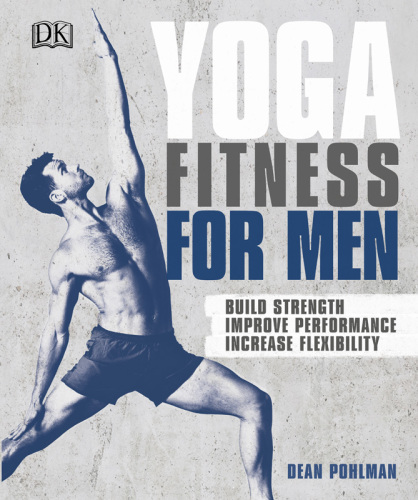 Yoga Fitness for Men: Build Strength, Improve Performance, Increase Flexibility
