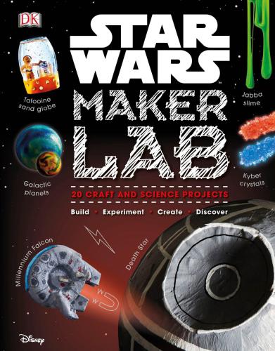Star Wars Maker Lab: 20 Craft and Science Projects