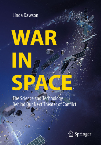War in space: the science and technology behind our next theater of conflict