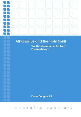 Athanasius and the Holy Spirit: The Development of His Early Pneumatology