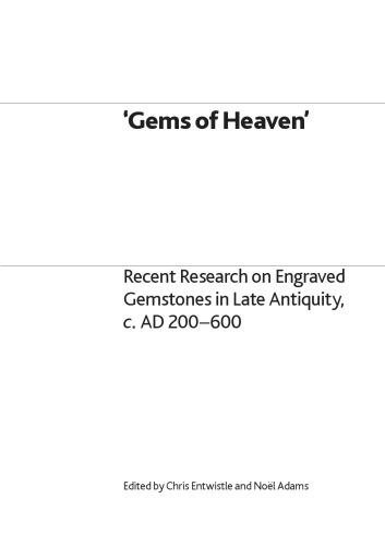 Gems of Heaven - Recent Research on Engraved Gemstones in Late Antiquity c. AD 200 - 600