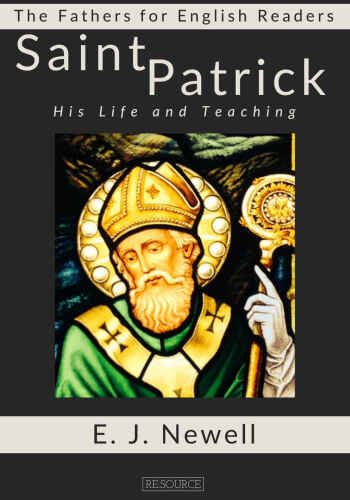 Saint Patrick: His Life and Teaching (The Fathers for English Readers Book 6)