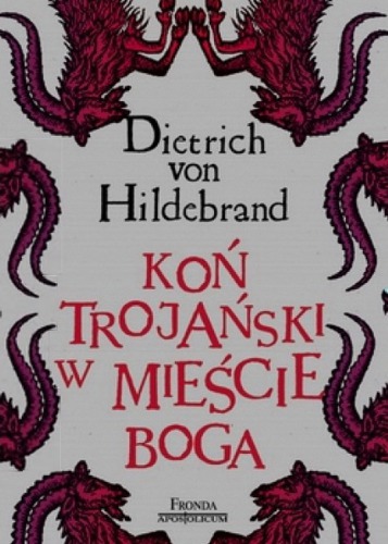 Koń trojański w Mieście Boga: przyczyny kryzysu w Kościele katolickim