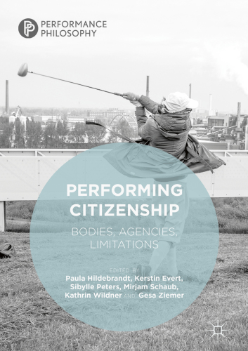 Performing Citizenship: Bodies, Agencies, Limitations