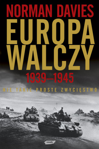 Europa walczy 1939-1945. Nie takie proste zwycięstwo
