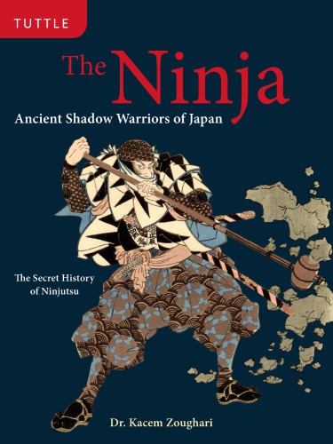 The Ninja: Ancient Shadow Warriors of Japan