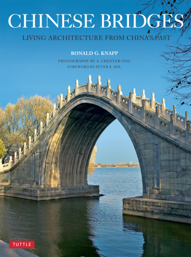 Chinese Bridges: Living Architecture from China’s Past