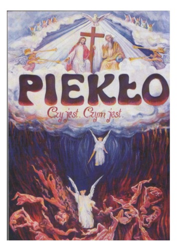 Piekło. Czy istnieje? Czym jest?