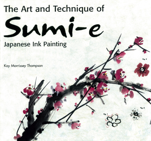 The Art and Technique of Sumi-E Japanese Ink Painting: Japanese Ink Painting as Taught by Ukao Uchiyama