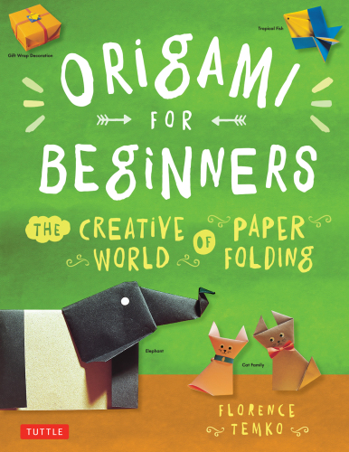 Origami for Beginners: The Creative World of Paper Folding