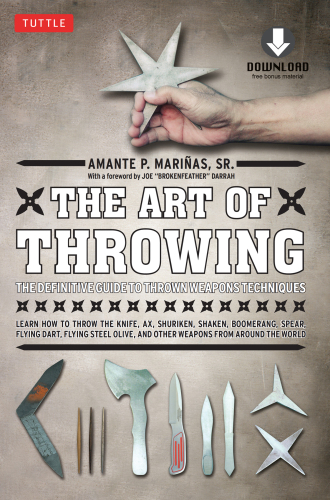 The Art of Throwing: The Definitive Guide to Thrown Weapons Techniques
