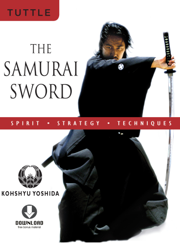 The Samurai Sword: Spirit, Strategy, Techniques