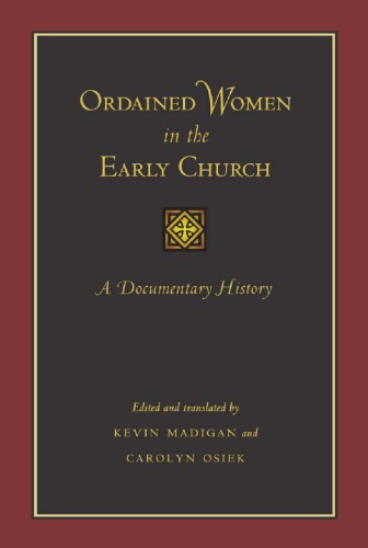 Ordained Women in the Early Church: A Documentary History