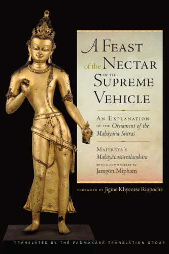A Feast of the Nectar of the Supreme Vehicle: An Explanation of the Ornament of the Mahayana Sutras