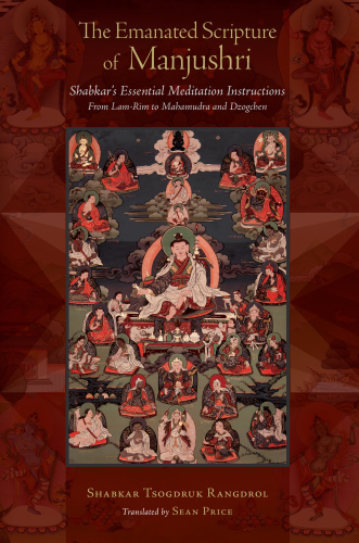 The Emanated Scripture of Manjushri: Shabkar’s Essential Meditation Instructions (Tsadra)