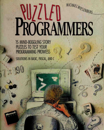 Puzzled Programmers: 15 Mind-Boggling Story Puzzles to Test Your Programming Prowess : Solutions in Basic, Pascal, and C