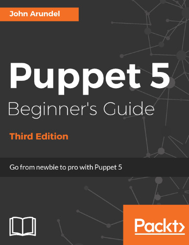 Puppet 5 Beginner’s Guide: Go from newbie to pro with Puppet 5