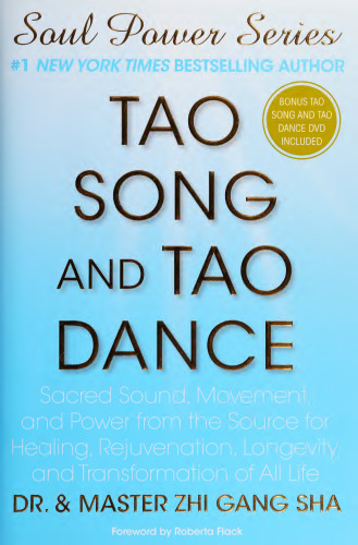 Tao Song and Tao Dance: Sacred Sound, Movement, and Power from the Source for Healing, Rejuvenation, Longevity, and Transformation of All Life