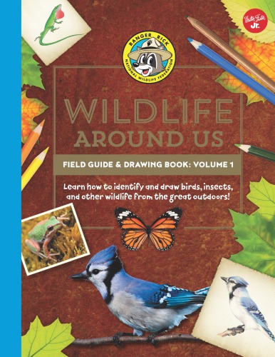 Ranger Rick’s Wildlife Around Us Field Guide & Drawing Book, Volume 1: Learn How to Identify and Draw Birds, Insects, and Other Wildlife from the Great Outdoors!