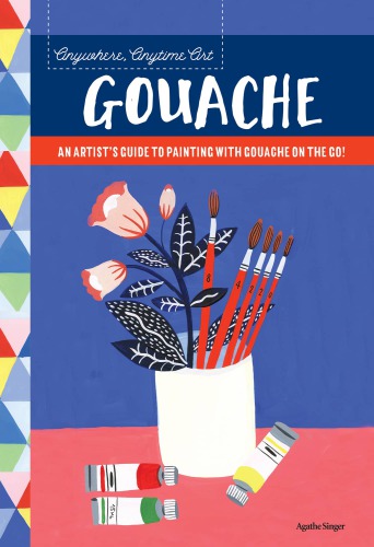 Gouache: An Artist’s Guide to Painting with Gouache on the Go!