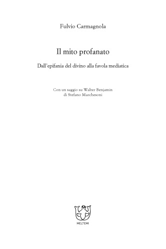 Il mito profanato. Dall’epifania del divino alla favola mediatica