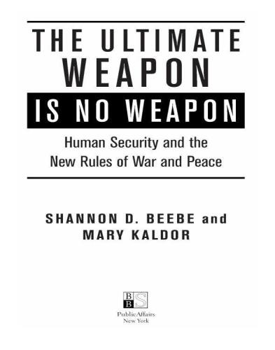 The Ultimate Weapon Is No Weapon: Human Security and the New Rules of War and Peace