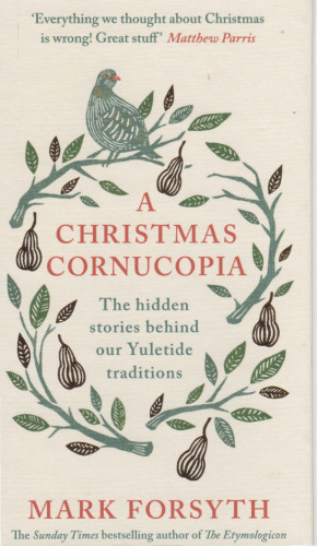 A Christmas cornucopia : the hidden stories behind our Yuletide traditions