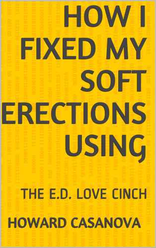 HOW I FIXED MY SOFT ERECTIONS USING: THE E.D. LOVE CINCH