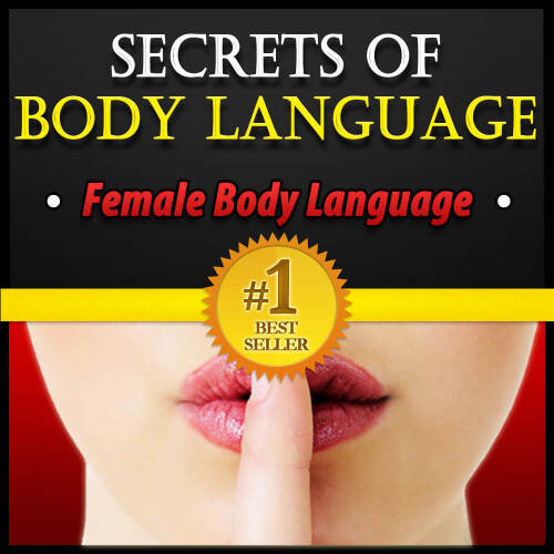 Secrets of Body Language: Female Body Language. Learn to Tell if She’s Interested or Not! (Updated 2013)