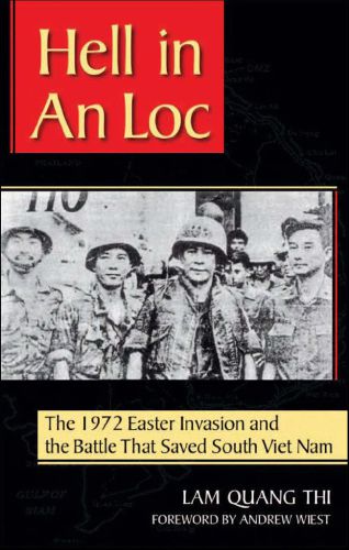 Hell in An Loc: The 1972 Easter Invasion and the Battle That Saved South Viet Nam