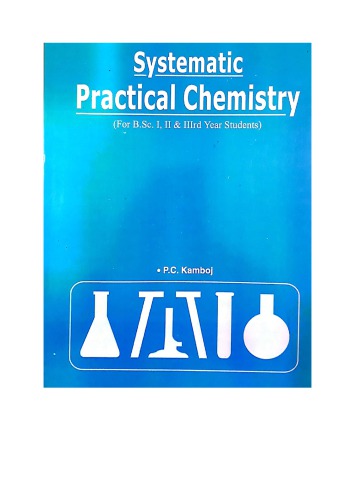 P C Kamboj Systematic Practical Chemistry for B Sc I II and III ( 1st 2nd and 3rd ) term in accordance with UGC Indian Syllabus