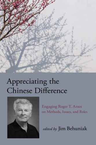 Appreciating the Chinese Difference: Engaging Roger T. Ames on Methods, Issues, and Roles