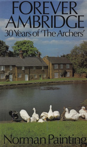 Forever Ambridge : thirty years of the Archers