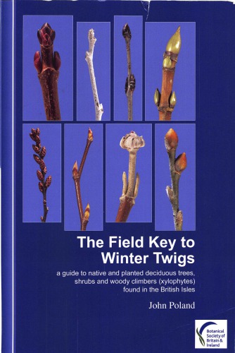 Field key to winter twigs : a guide to native and planted deciduous trees, shrubs and woody climbers (xylophytes) found in the British Isles