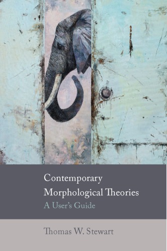 Contemporary Morphological Theories: A User’s Guide