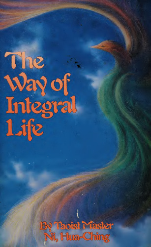 The way of integral life : the teachings of a Taoist master