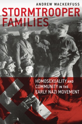 Stormtrooper Families: Homosexuality and Community in the Early Nazi Movement