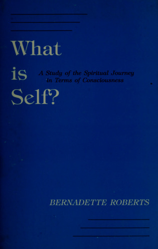 What Is Self?: A Study of the Spiritual Journey in Terms of Consciousness