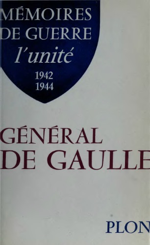 Mémoires de guerre tome 2. L’unité : 1942-1944