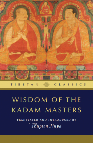 Wisdom of the Kadam Masters (Tibetan Classics)
