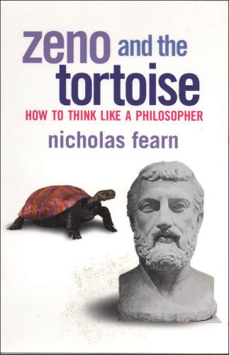 Zeno and the Tortoise How to Think Like a Philosopher