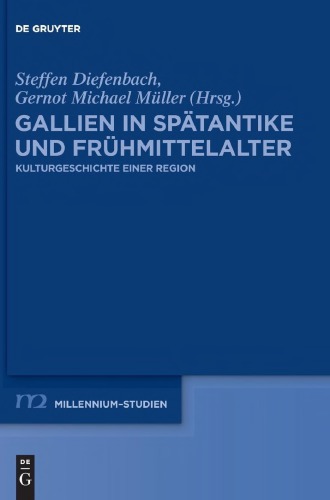 Gallien in Spätantike und Frühmittelalter: Kulturgeschichte einer Region