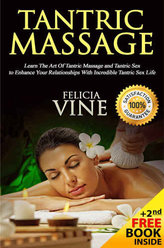 Tantric Massage #1 Guide to the Best Tantric Massage and Tantric Sex (Tantric Massage For Beginners, Sex Positions, Sex Guide For Couples, Sex Games) Volume 1