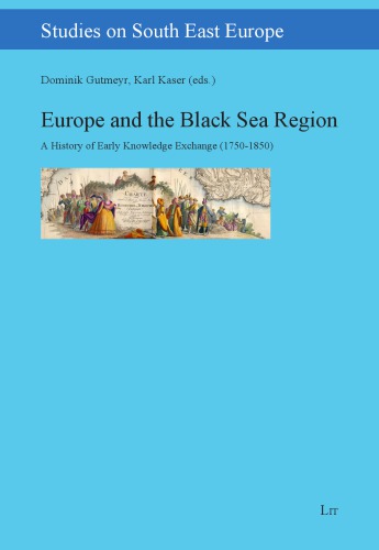 Europe and the Black Sea Region. A History of Early Knowledge Exchange (1750-1850)