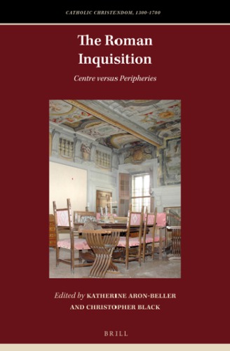 The Roman Inquisition: Centre Versus Peripheries