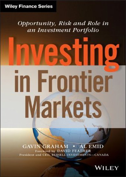 Investing in Frontier Markets: Opportunity, Risk and Role in an Investment Portfolio
