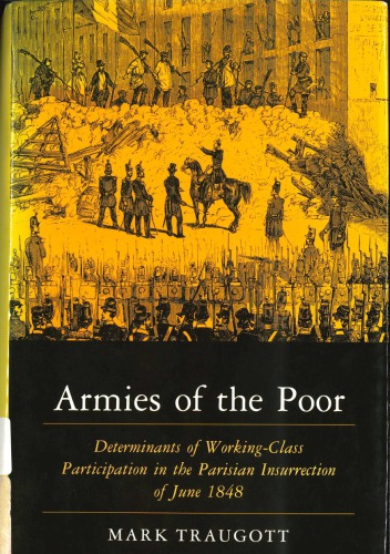 Armies of the Poor: Determinants of Working-Class Participation in the Parisian Insurrection of June 1848