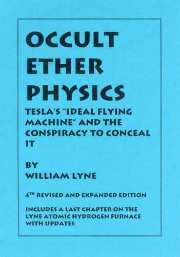 OCCULT ETHER PHYSICS: 4th Revised and Expanded Edition: Tesla’s 