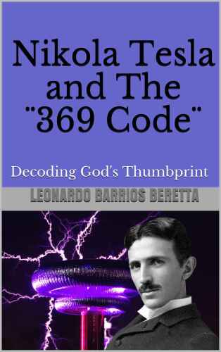 Nikola Tesla and The ¨369 Code¨: Decoding God’s Thumbprint