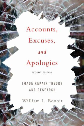 Accounts, Excuses, and Apologies: Image Repair Theory and Research